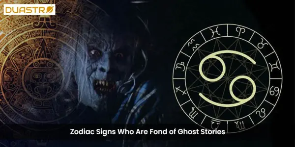 Zodiac Signs Who Are Fond of Ghost Stories